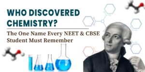 Who Discovered Chemistry? Inspiring visual of the father of modern chemistry with lab glassware and molecules, motivating NEET & CBSE students to master chemistry with confidence.